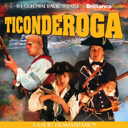 Ticonderoga: A Radio Dramatization Audiobook
