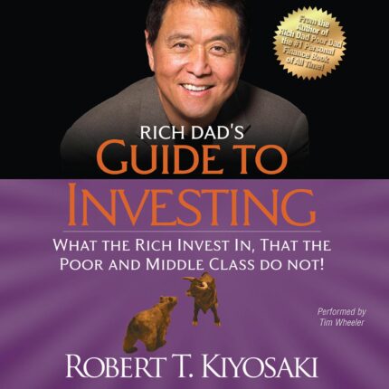 Rich Dad’s Guide to Investing: What the Rich Invest In, That the Poor and Middle Class Do Not! Audiobook